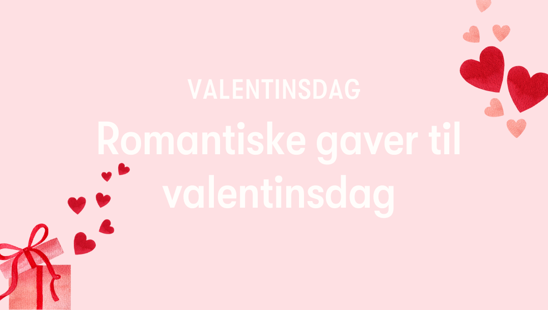 40 romantiske valentinsgaver