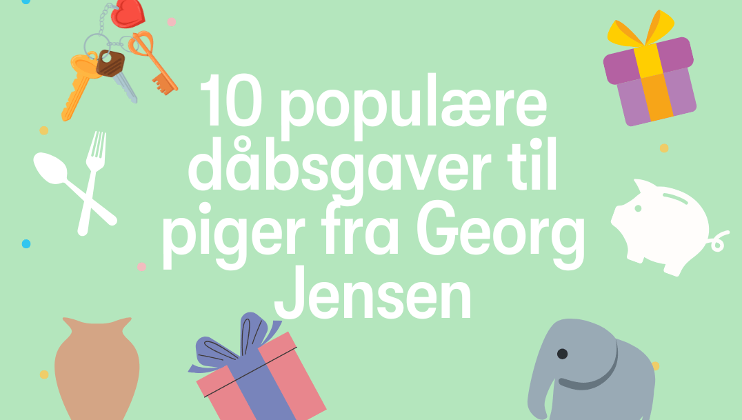 daabsgaver til pige fra georg jensen