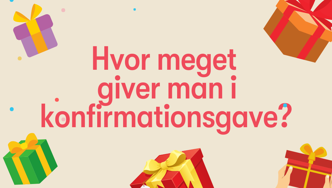 hvor-meget-giver-man-i-konfirmationsgave